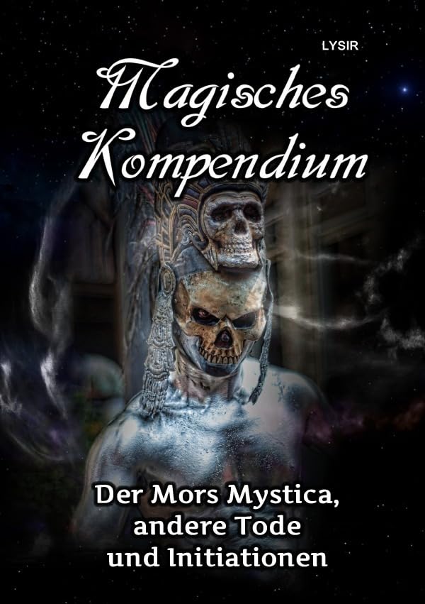 MAGISCHES KOMPENDIUM - Der Mors Mystica, andere Tode und Initiationen book