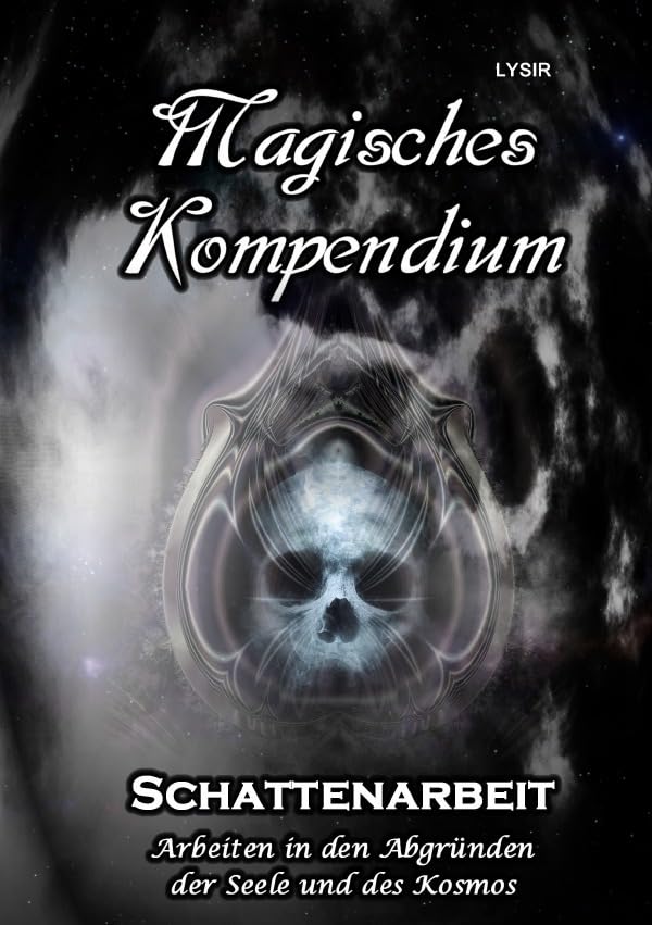 MAGISCHES KOMPENDIUM / Magisches Kompendium - Schattenarbeit: Arbeiten in den Abgründen der Seele und des Kosmos Religion & Esotericism