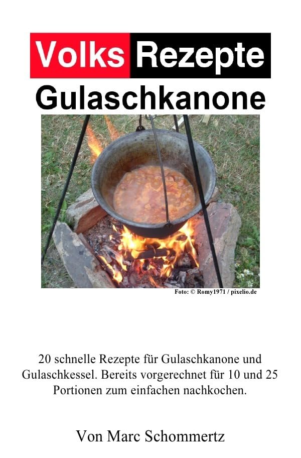 Volksrezepte Gulaschkanone: Rezepte für Gulaschkanone und Eintopfofen Leisure, Home & Garden