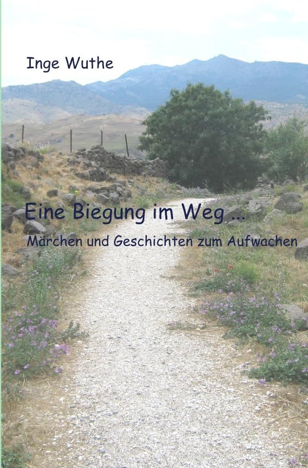 Eine Biegung im Weg ...: Märchen und Geschichten zum Aufwachen Fairy Tales & Legends
