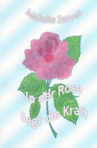 In der Rose liegt die Kraft book
