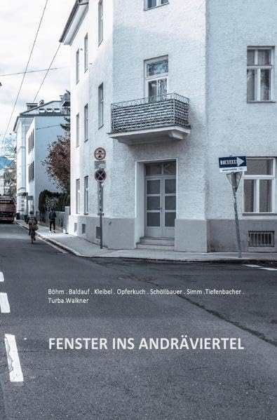 Stadtteilgeschichten / Fenster ins Andräviertel: Fotografien und Texte aus einem Salzburger Stadtteil Historical Fiction