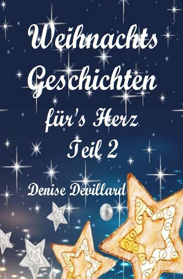 Weihnachtsgeschichten fürs Herz / Weihnachtsgeschichten fürs Herz Teil II: Geschichten für Erwachsene Essays & Short Stories