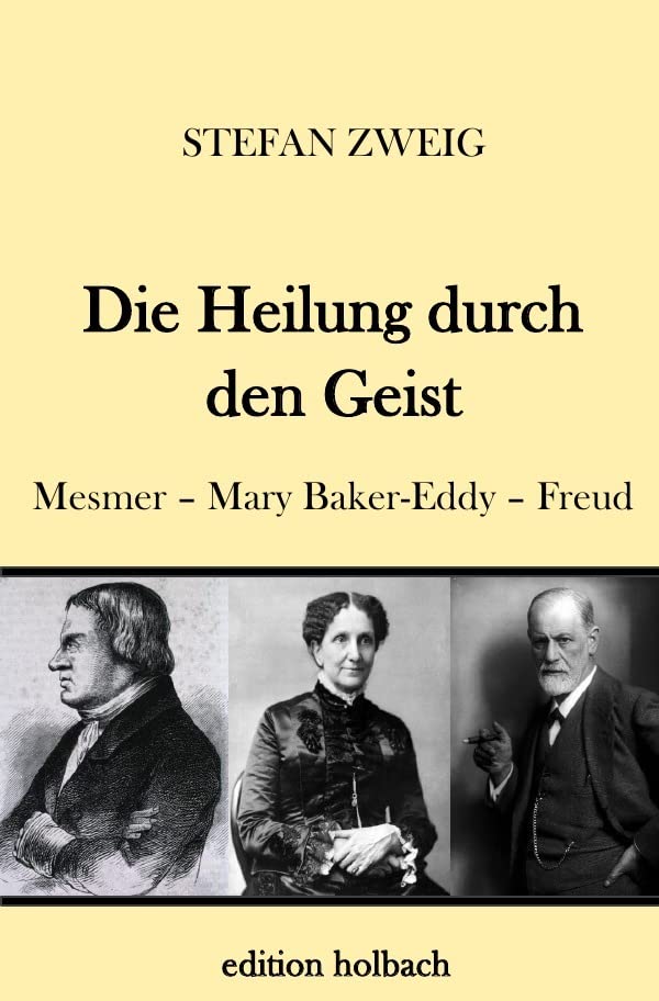 Die Heilung durch den Geist: Mesmer - Mary Baker-Eddy - Freud Personalities