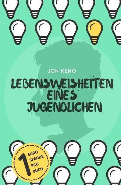 Lebensweisheiten eines Jugendlichen: Eine Sammlung diverser Denkanstöße Personalities