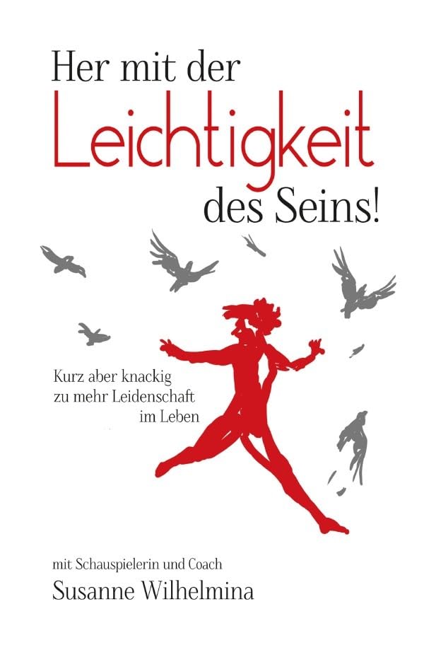Her mit der Leichtigkeit des Seins! Kurz aber knackig zu mehr Leidenschaft im Leben Psychology