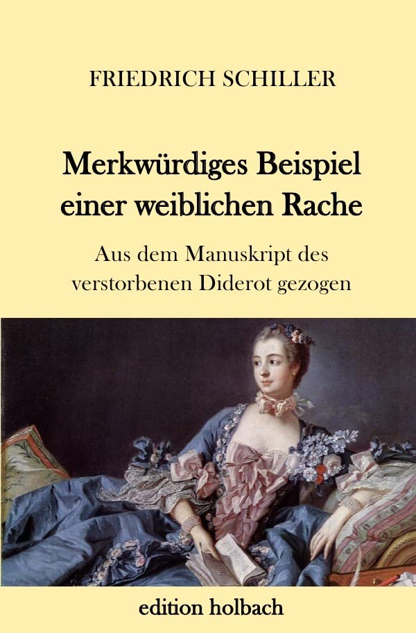 Merkwürdiges Beispiel einer weiblichen Rache: Aus dem Manuskript des verstorbenen Diderot gezogen Classics