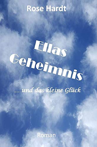 Ellas Geheimnis: … und das kleine Glück Contemporary literature