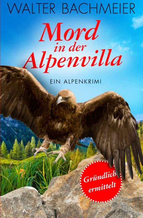 Inspektor Tina Gründlich / Mord in der Alpenvilla: Gründlich ermittelt Contemporary literature