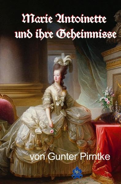 Historisches / Marie Antoinette und ihre Geheimnisse: 19. Band der Serie "Historisches" Law