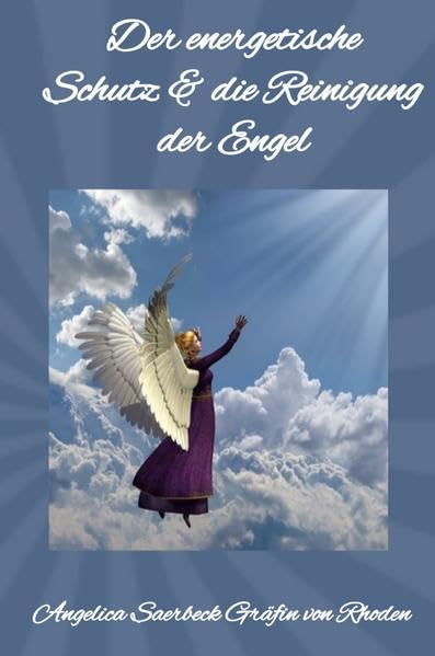 Der energetische Schutz & Reinigung der Engel: Energiearbeit & Gebete Lifestyle