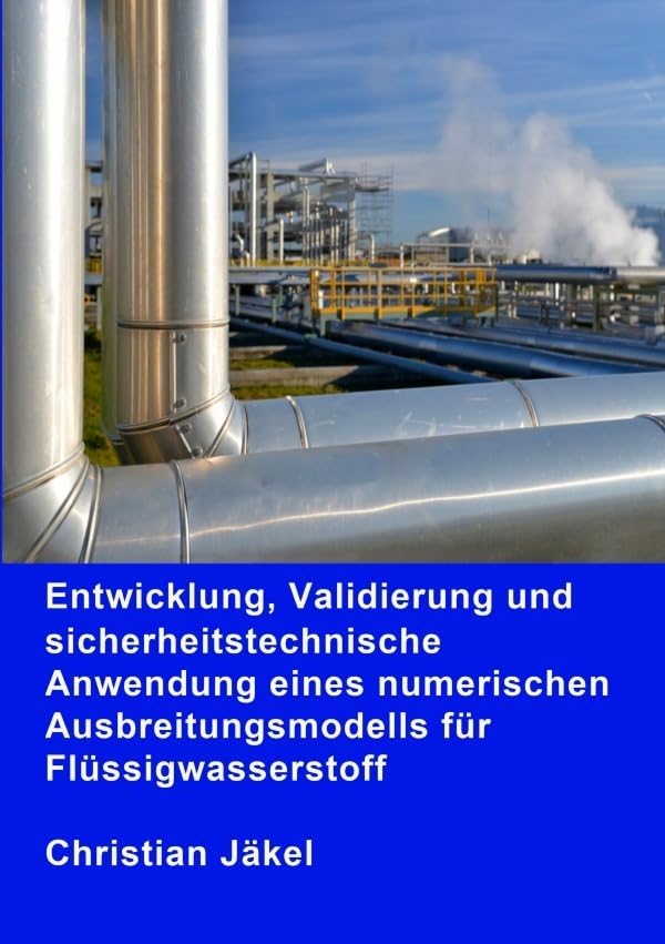 Entwicklung, Validierung und sicherheitstechnische Anwendung eines numerischen Ausbreitungsmodells für Flüssigwasserstoff Business & Technology