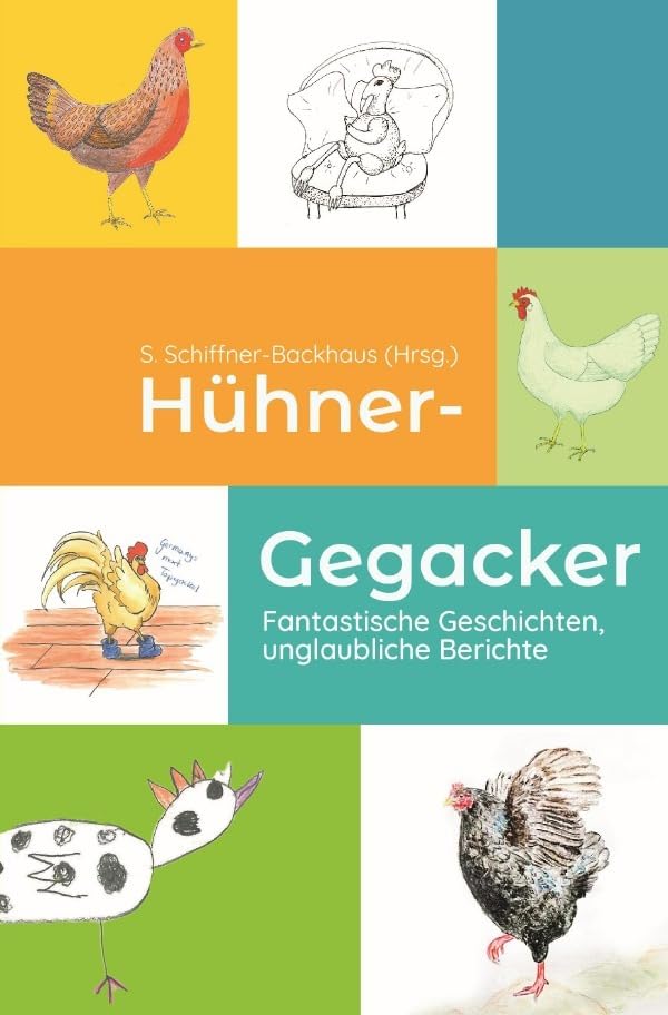 Hühner-Gegacker: Fantastische Geschichten, unglaubliche Berichte Historical Fiction