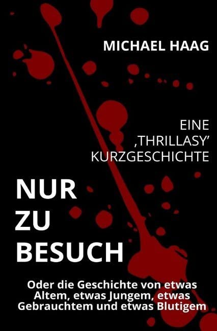 Nur zu Besuch: Oder die Geschichte von etwas Altem, etwas Jungem, etwas Gebrauchtem und etwas Blutigem Action & Adventure