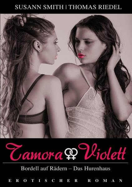 Tamora & Violett - Sammleredition / Tamora & Violett: Bordell auf Rädern / Das Hurenhaus Contemporary literature