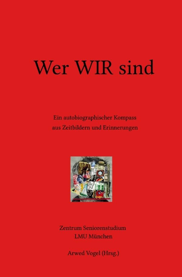 Wer WIR sind: Ein autobiographischer Kompass aus Zeitbildern und Erinnerungen Historical Fiction