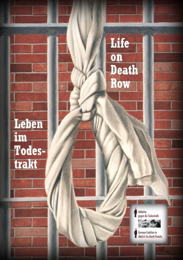 Leben im Todestrakt - Life on Death Row: Beiträge von Häftlingen in den Todeszellen der USA - Contributions of Prisoners sentenced to Death in the USA Law