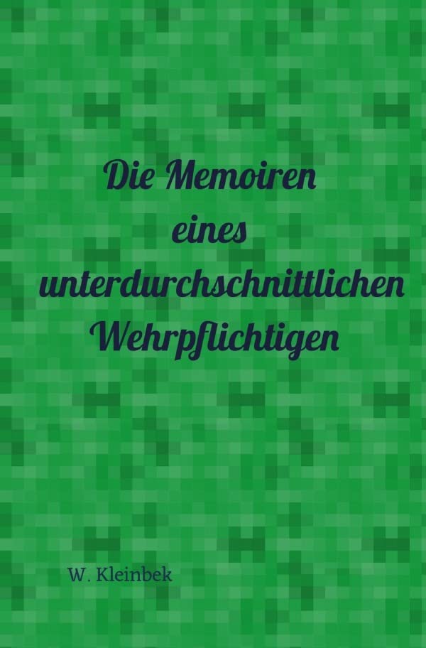 Die Memoiren eines unterdurchschnittlichen Wehrpflichtigen Leisure, Home & Garden