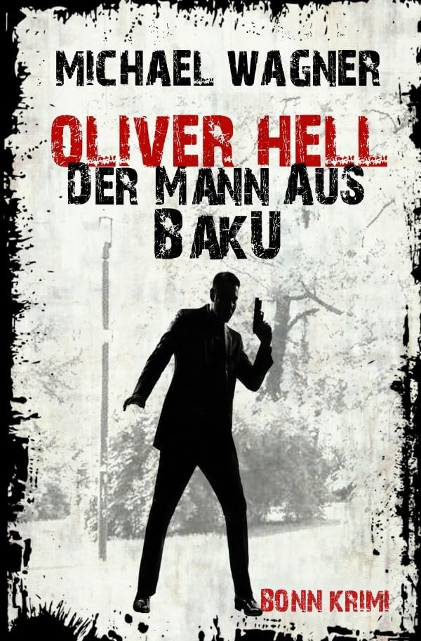 Oliver Hell – Der Mann aus Baku (Oliver Hells zweiter Fall) Action & Adventure
