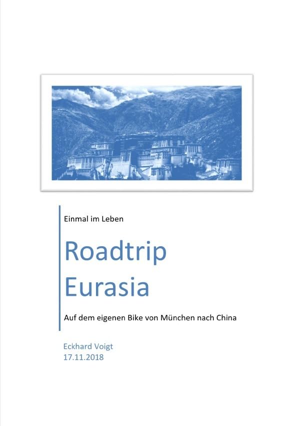 Mein Motorrad-Trip von München nach Lhasa im Sommer 2018: Einmal eben im Leben in einem Rutsch 12.000 km um die halbe Welt Photography
