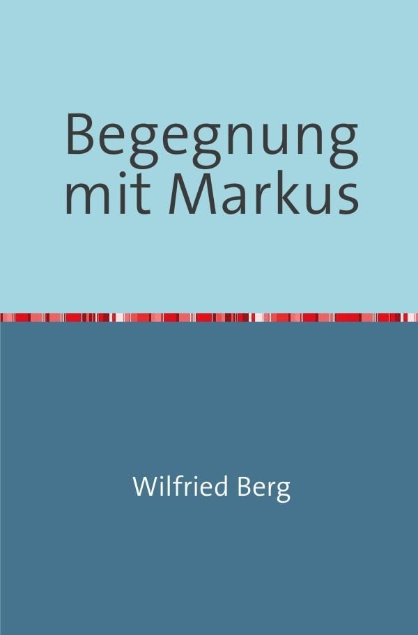 Begegnung mit Markus: Eine Sach-Erzählung Contemporary literature
