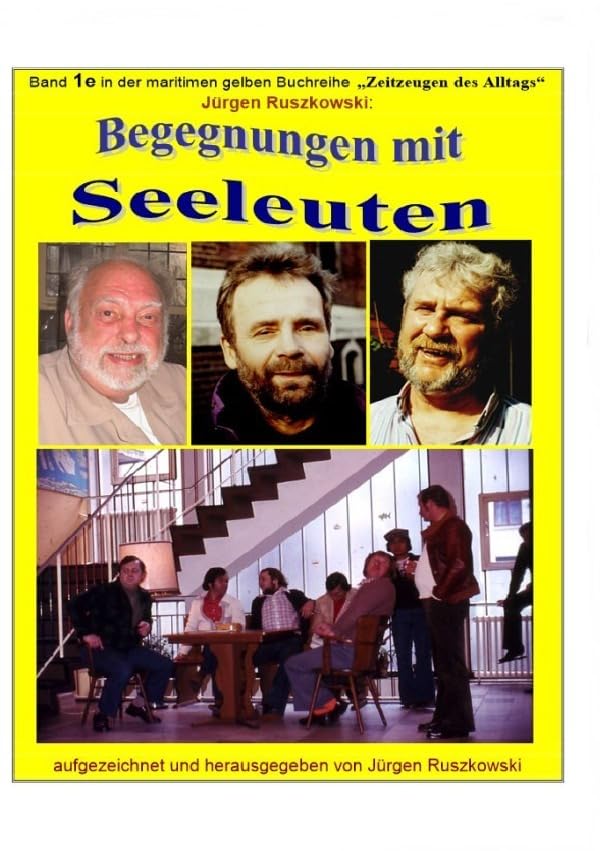 maritime gelbe Reihe bei Jürgen Ruszkowski / Begegnungen mit Seeleuten - Lebensläufe und Erlebnisberichte von Fahrensleuten aus aller Welt - sw: Band ... gelben Buchreihe bei Jürgen Ruszkowski Business, Finance & Career