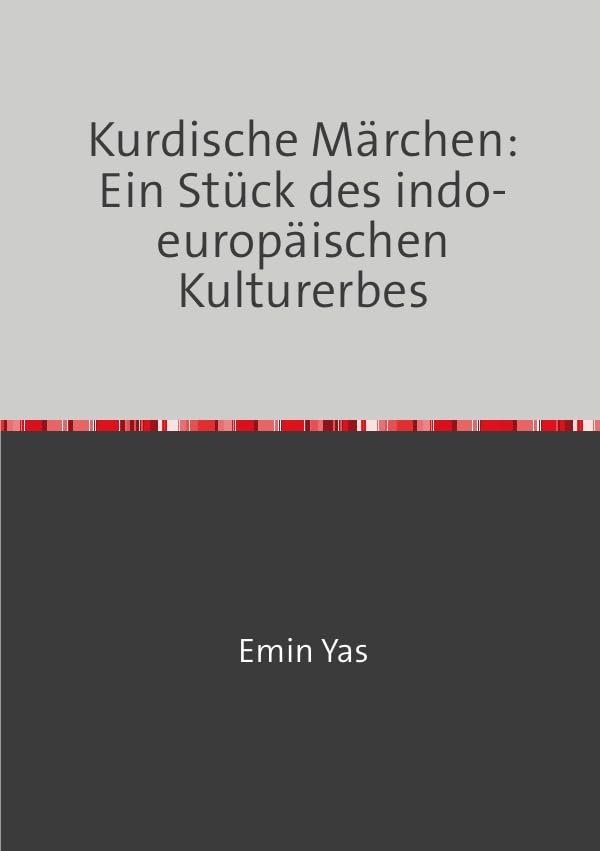 Kurdische Märchen: Ein Stück des indo-europäischen Kulturerbes Contemporary literature