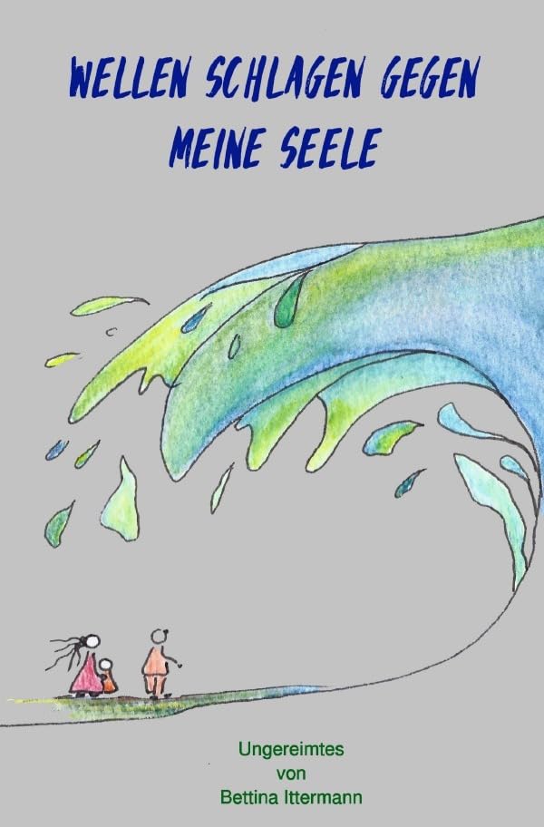 Wellen schlagen gegen meine Seele: Ungereimtes Poetry