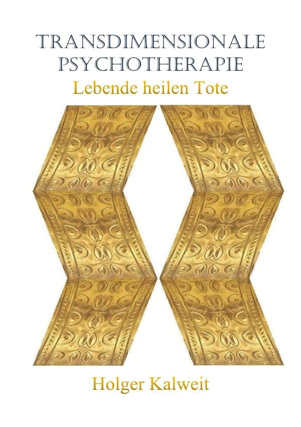 Transdimensionale Psychotherapie. Lebende heilen Tote Philosophy
