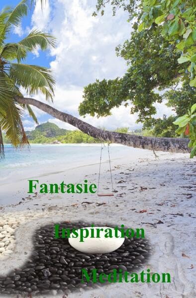 Fantasie - Inspiration - Meditation: Das Wissen um die Magie der eigenen Macht, ist der Schlüssel zu mehr Wohlbefinden. Psychology