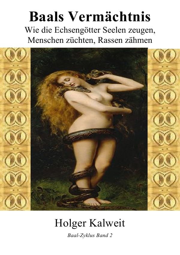 Baals Vermächtnis: Wie die Echsengötter Seelen zeugen, Menschen züchten, Rassen zähmen Philosophy