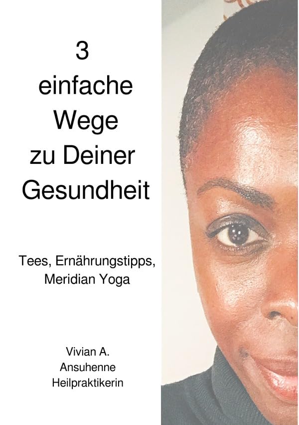 3 einfache Wege zu Deiner Gesundheit: Tees, Ernährungstipps und Meridian Yoga Health, Nutrition & Fitness