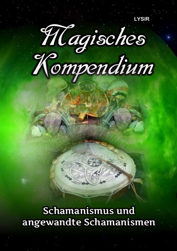 MAGISCHES KOMPENDIUM / Magisches Kompendium - Schamanismus und angewandte Schamanismen Religion & Esotericism