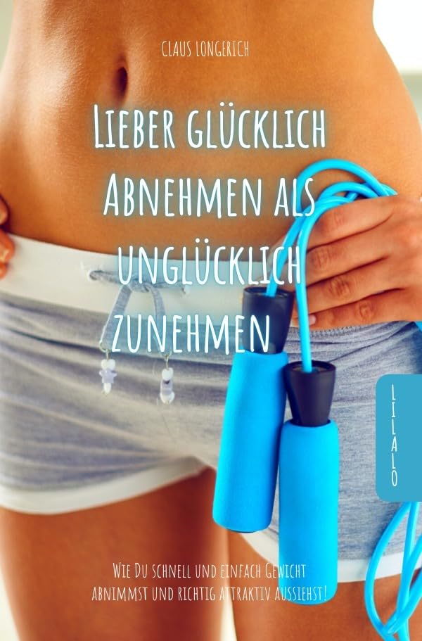 Lieber Glücklich abnehmen als Unglücklich zunehmen!: Wie Du schnell und einfach Gewicht abnimmst und richtig attraktiv aussiehst! Medicine