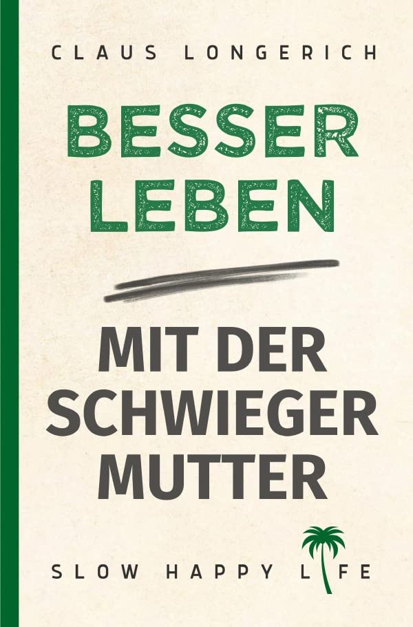 Besser leben mit der Schwiegermutter!: Wie Du mit Deiner Schwiegermutter besser klar kommst, Konflikte beseitigst und Deine Familie glücklich lebt! Business, Finance & Career