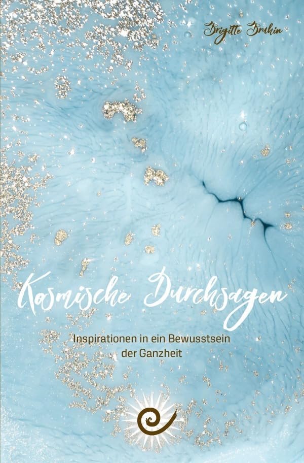 Kosmische Durchsagen- Inspirationen in ein Bewusstsein der Ganzheit book