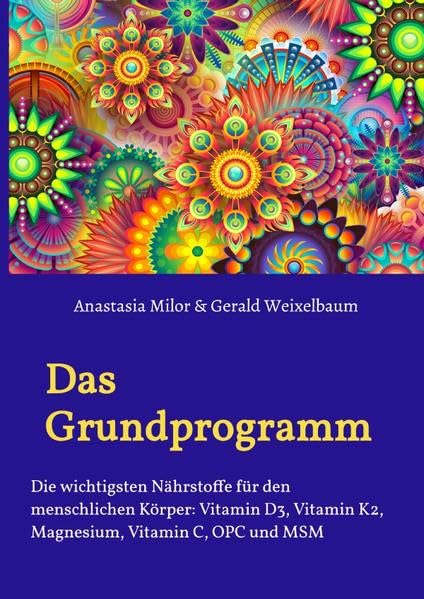 Das Grundprogramm - Die wichtigsten Nährstoffe für den menschlichen Körper Business & Technology