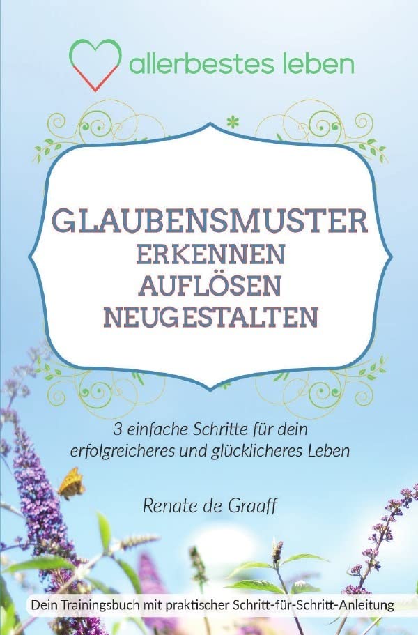 GLAUBENSMUSTER erkennen, auflösen & neugestalten: 3 einfache Schritte für dein glücklicheres und erfolgreicheres Leben Parents & Children