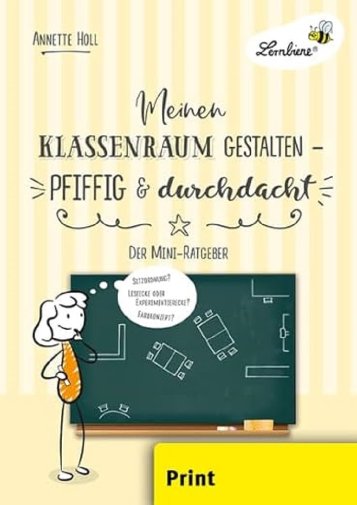 Meinen Klassenraum gestalten - pfiffig und durchdacht: Grundschule, Organisation und Ratgeber, Klasse 1-6 Learning & Reference