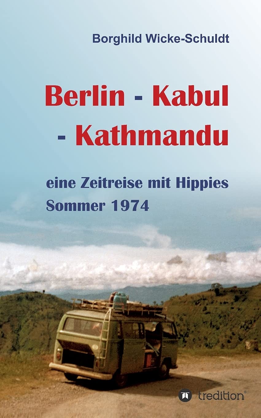 Berlin - Kabul - Kathmandu Memories
