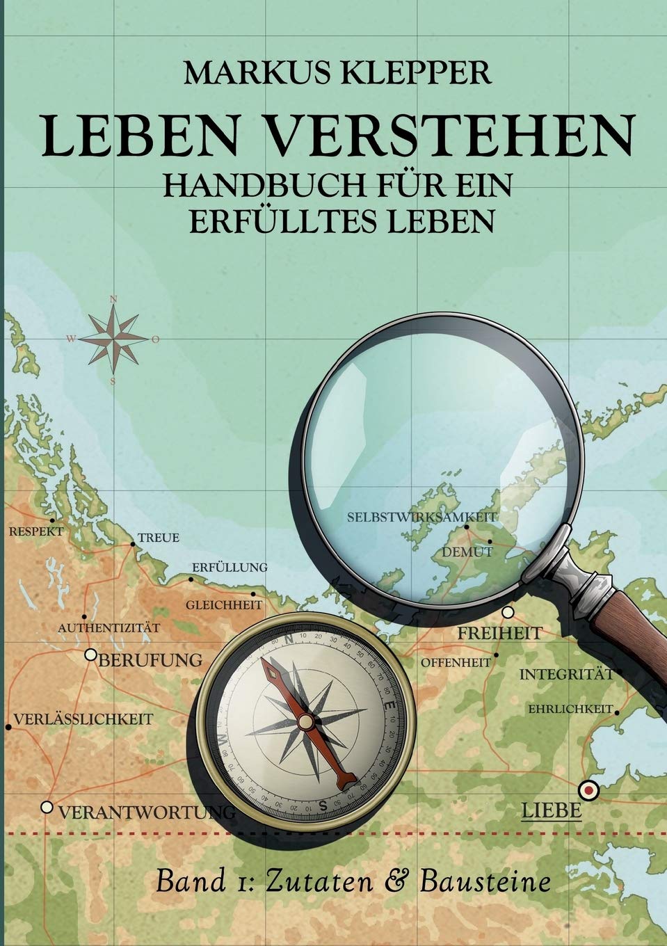Leben Verstehen: Handbuch für ein erfülltes Leben - Band 1 Business, Finance & Career