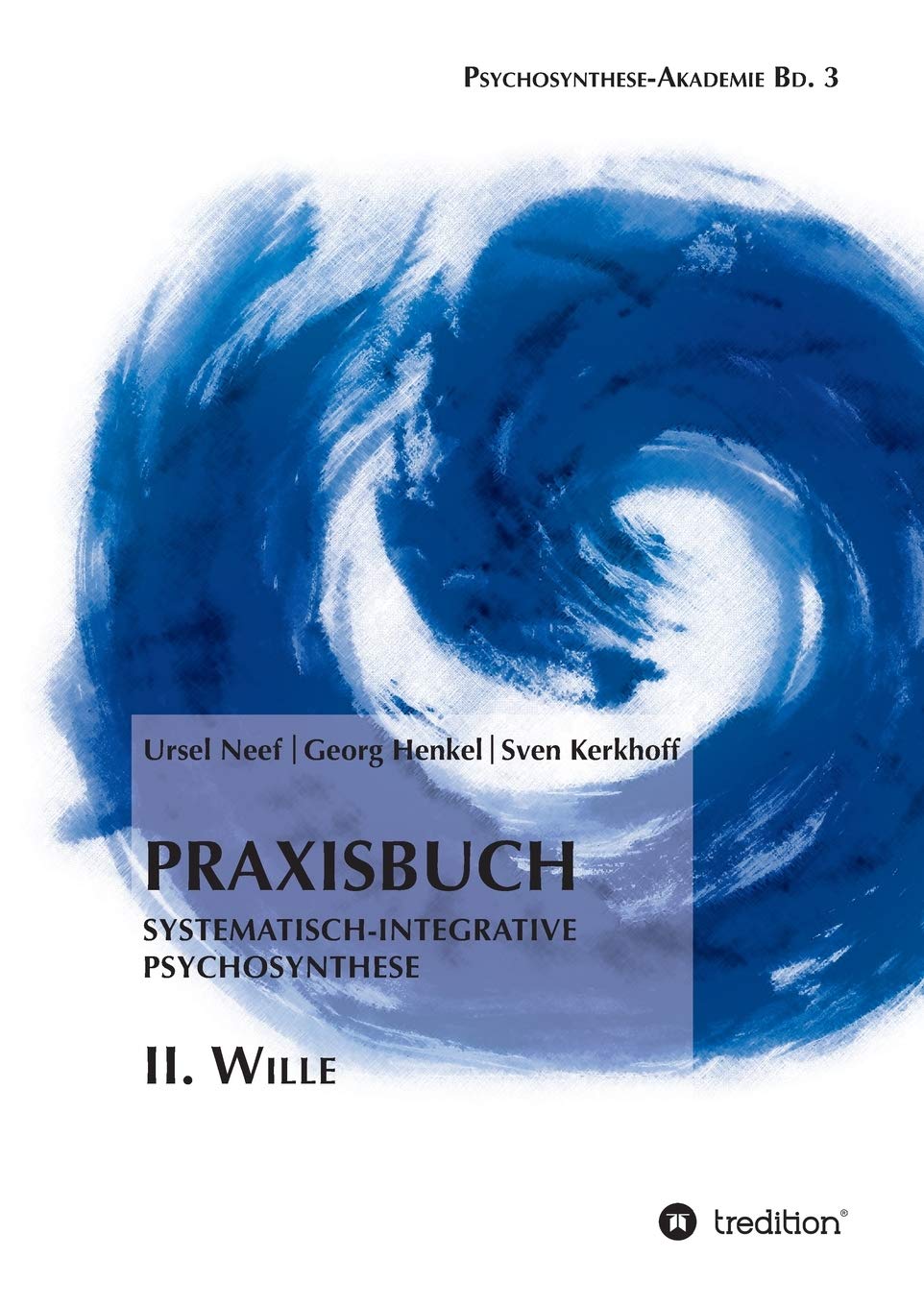 Praxisbuch Systematisch-Integrative Psychosynthese: II. Wille Books