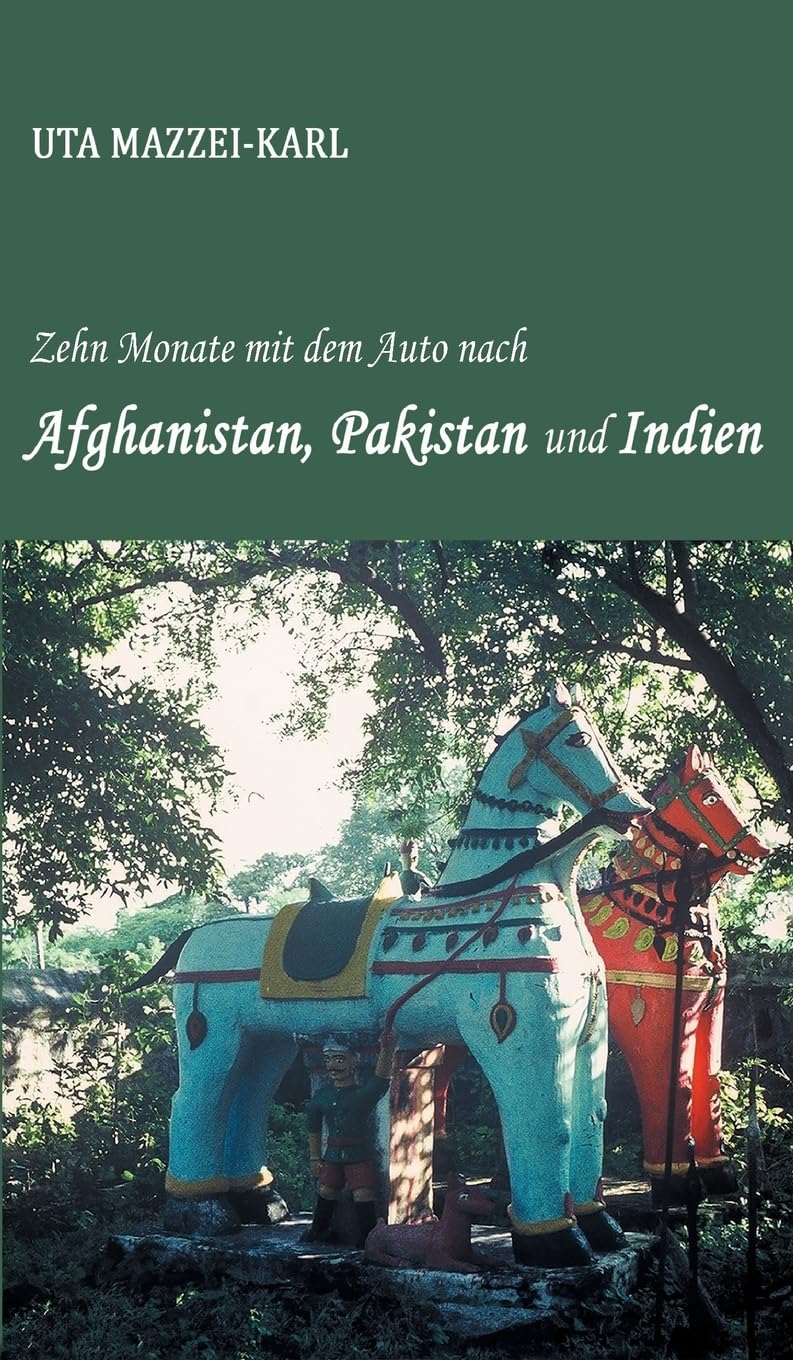 Zehn Monate mit dem Auto nach Afghanistan, Pakistan und Indien Contemporary literature