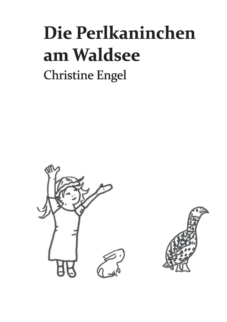Die Perlkaninchen am Waldsee: Christine Engel Novels & Short Stories