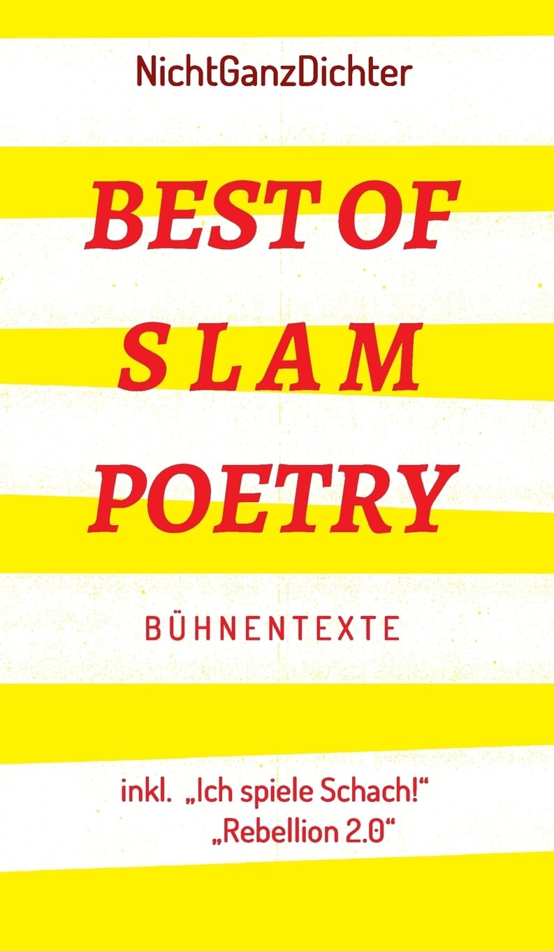 Best of Slam Poetry: Bühnentexte - NichtGanzDichter Poetry