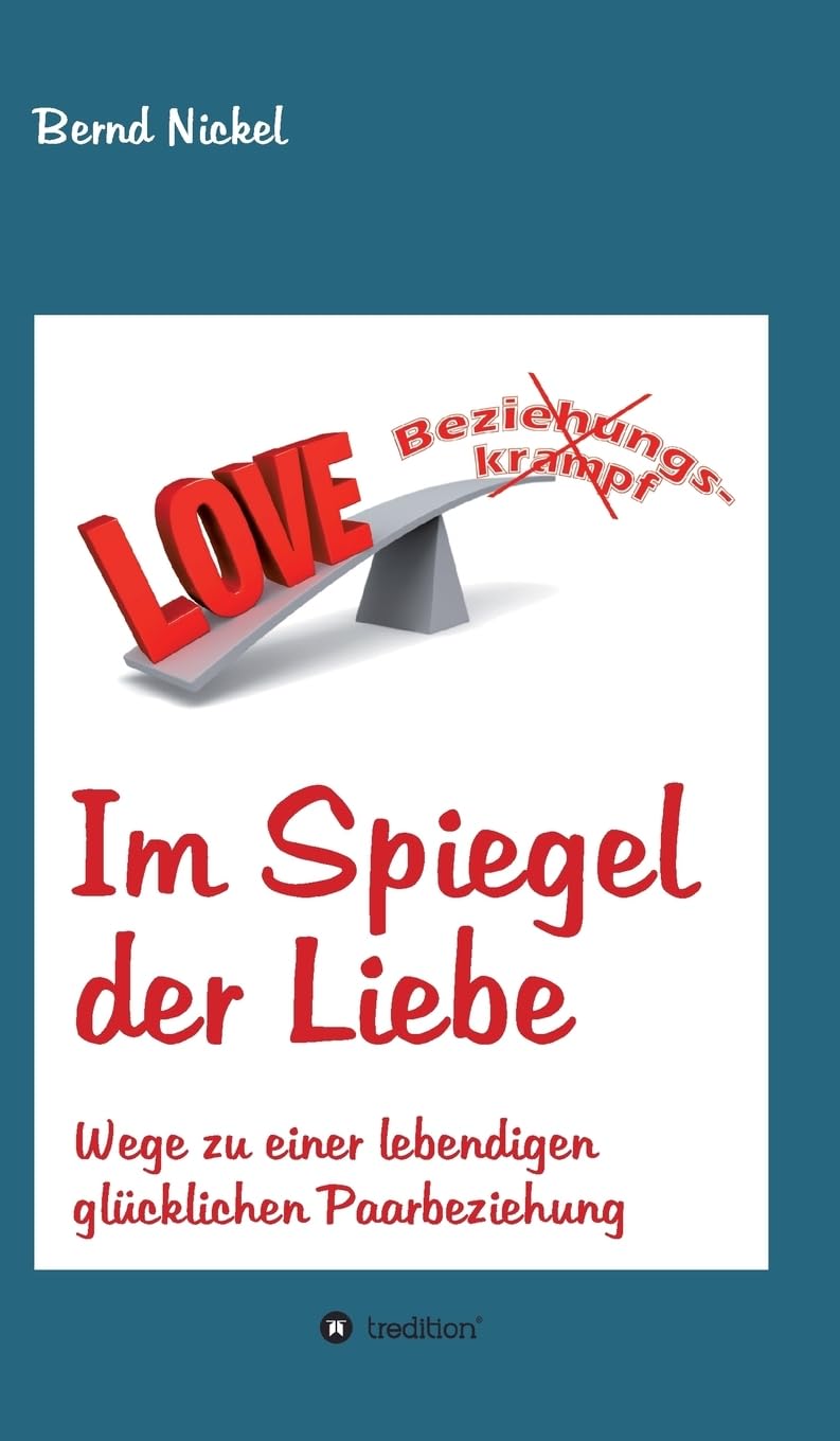 Im Spiegel der Liebe: Wege zu einer lebendigen glücklichen Paarbeziehung Philosophy