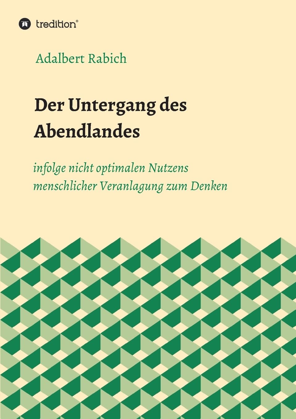 Der Untergang des Abendlandes infolge nicht optimalen Nutzens menschlicher Veranlagung zum Denken Philosophy