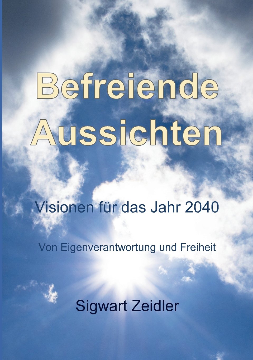 Befreiende Aussichten: Visionen für das Jahr 2040 Religion & Esotericism