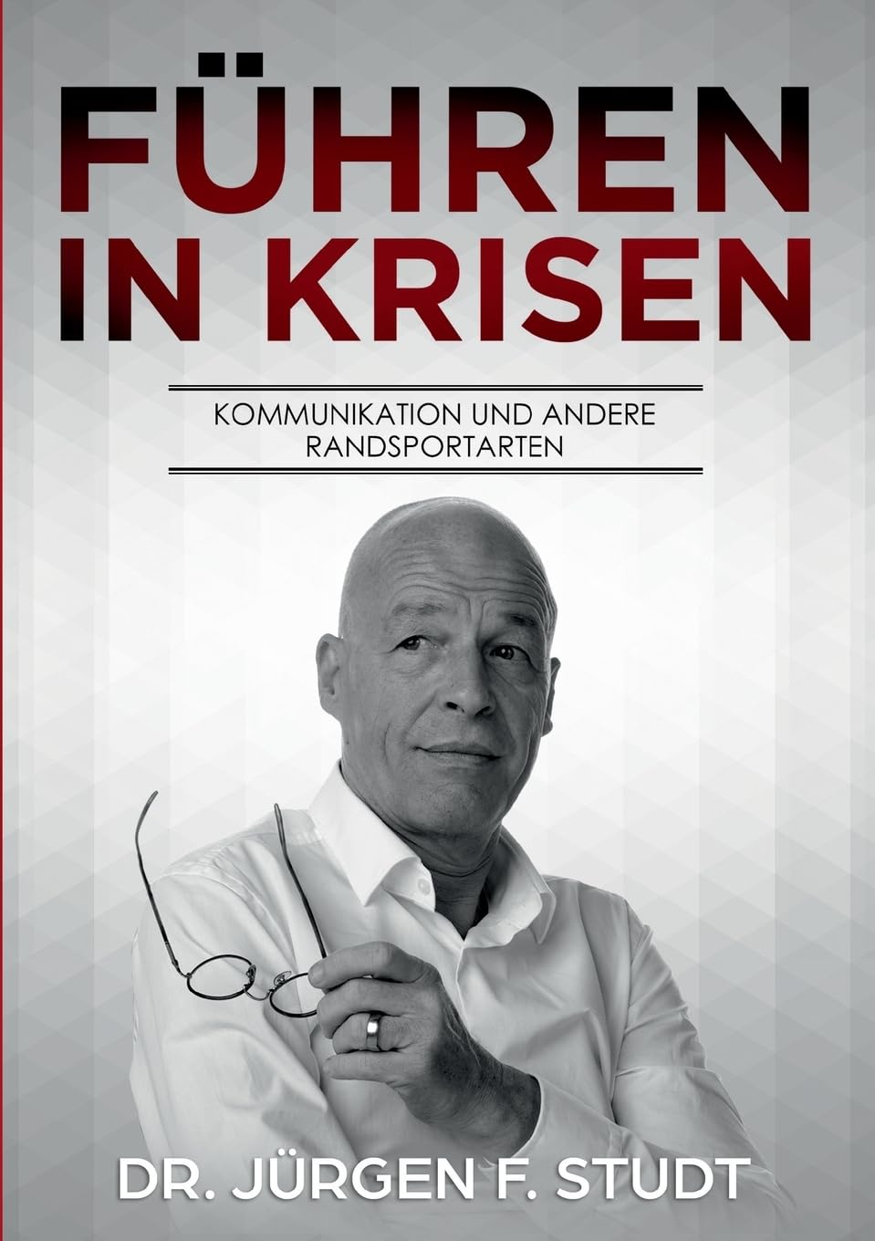 Führen in Krisen: Kommunikation und andere Randsportarten Business, Finance & Career