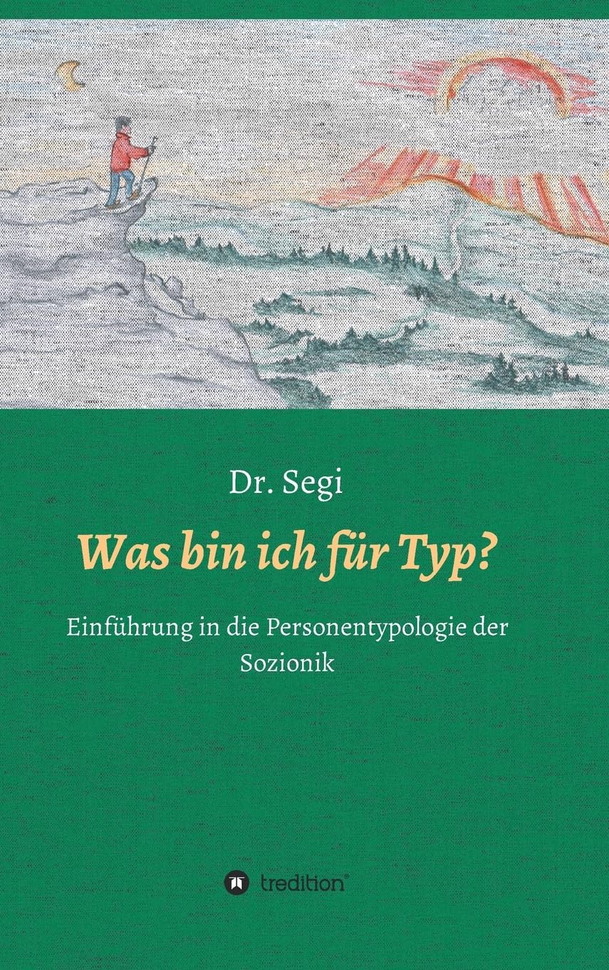 Was bin ich für Typ?: Einführung in die Personentypologie der Sozionik Business & Technology